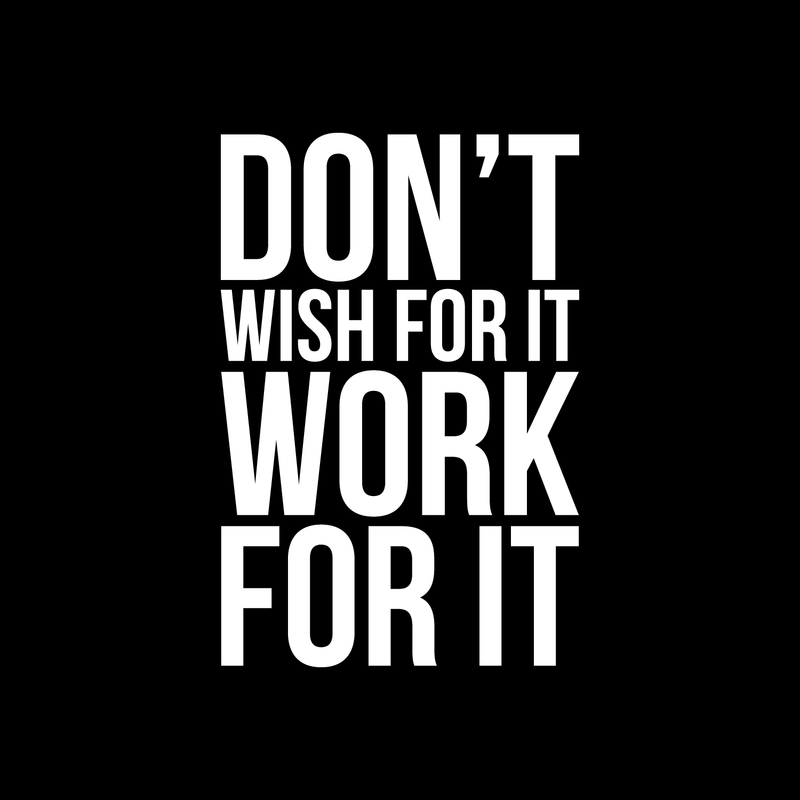 Vinyl Wall Art Decal - Don't Wish For It Work For It - 22" x 15" - Modern Motivational Quote Sticker For Home Teen Bedroom Playroom Coffee Shop Work Office Business Decor 4