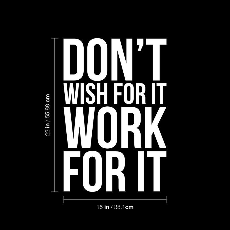 Vinyl Wall Art Decal - Don't Wish For It Work For It - 22" x 15" - Modern Motivational Quote Sticker For Home Teen Bedroom Playroom Coffee Shop Work Office Business Decor 5