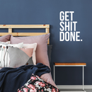 Vinyl Wall Art Decal - Get Shit Done - 22" x 16.5" - Trendy Motivational Quote Sticker For Home Bedroom Living Room Kitchen Office Workplace Decor 5