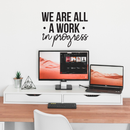 Vinyl Wall Art Decal - We Are All A Work In Progress - 16.5" x 22" - Modern Inspirational Quote Positive Sticker For Home Office Bedroom Gym School Classroom Decor 2