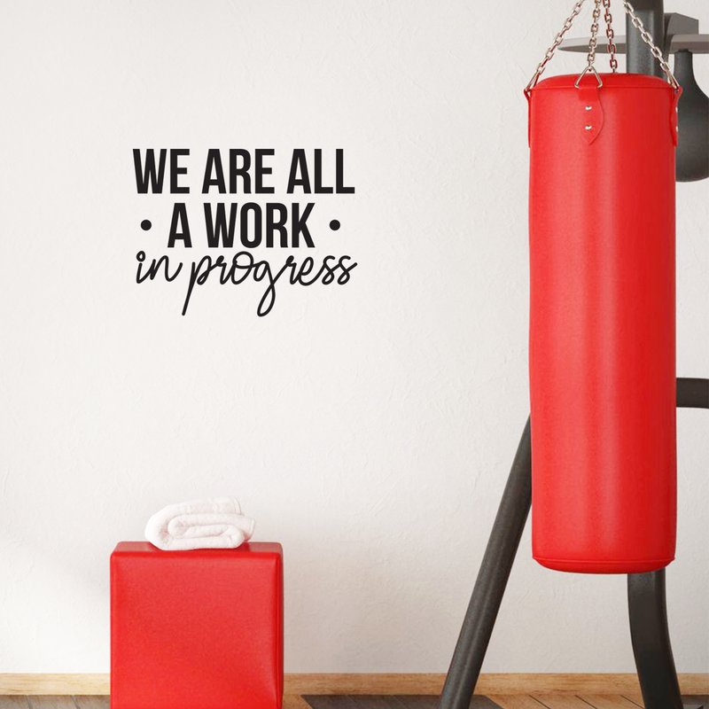 Vinyl Wall Art Decal - We Are All A Work In Progress - 16.5" x 22" - Modern Inspirational Quote Positive Sticker For Home Office Bedroom Gym School Classroom Decor 3