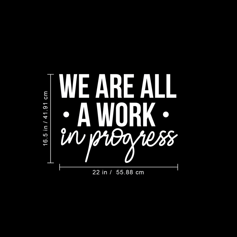 Vinyl Wall Art Decal - We Are All A Work In Progress - 16.5" x 22" - Modern Inspirational Quote Positive Sticker For Home Office Bedroom Gym School Classroom Decor 4