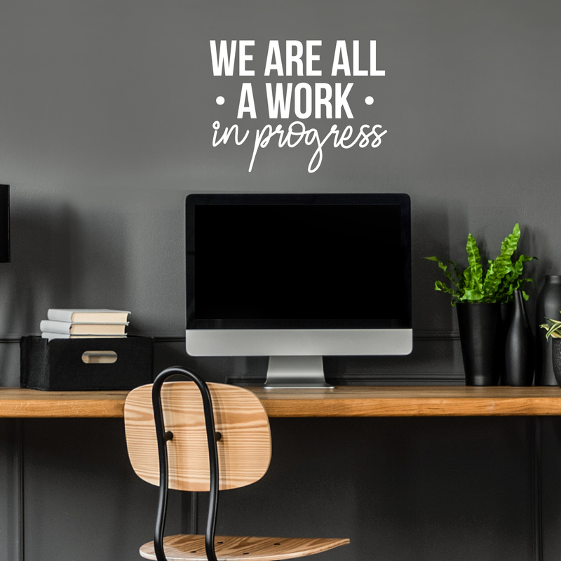 Vinyl Wall Art Decal - We Are All A Work In Progress - 16.5" x 22" - Modern Inspirational Quote Positive Sticker For Home Office Bedroom Gym School Classroom Decor 2