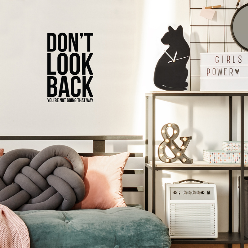 Vinyl Wall Art Decal - Don't Look Back You're Not Going That Way - 22" x 14.5" - Modern Inspirational Self Esteem Quote Sticker For Home Office Bedroom Closet Dorm Room Decor 3