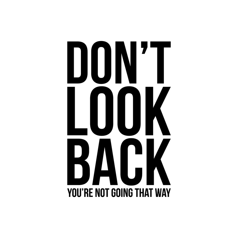 Vinyl Wall Art Decal - Don't Look Back You're Not Going That Way - 22" x 14.5" - Modern Inspirational Self Esteem Quote Sticker For Home Office Bedroom Closet Dorm Room Decor 5