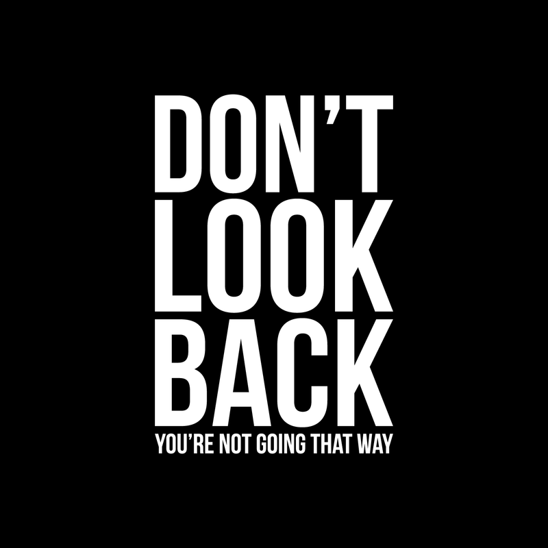 Vinyl Wall Art Decal - Don't Look Back You're Not Going That Way - 22" x 14.5" - Modern Inspirational Self Esteem Quote Sticker For Home Office Bedroom Closet Dorm Room Decor 3