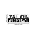 Vinyl Wall Art Decal - Make It Simple; But Significant. - 9" x 25" - Modern Inspirational Quote Sticker For Home Office Bedroom School Classroom Work Coffee Shop Decor 5