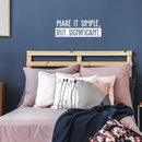Vinyl Wall Art Decal - Make It Simple; But Significant. - 9" x 25" - Modern Inspirational Quote Sticker For Home Office Bedroom School Classroom Work Coffee Shop Decor 2