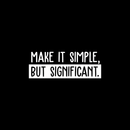 Vinyl Wall Art Decal - Make It Simple; But Significant. - 9" x 25" - Modern Inspirational Quote Sticker For Home Office Bedroom School Classroom Work Coffee Shop Decor 3