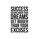 Vinyl Wall Art Decal - Success When Dreams Get Bigger Than Excuses - 22" x 14.5" - Modern Inspirational Quote Sticker For Home Office Bedroom Teen Room Coffee Shop Work Decor 3