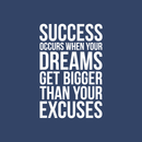 Vinyl Wall Art Decal - Success When Dreams Get Bigger Than Excuses - 22" x 14.5" - Modern Inspirational Quote Sticker For Home Office Bedroom Teen Room Coffee Shop Work Decor 3