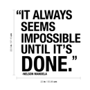 Vinyl Wall Art Decal - It Always Seems Impossible Until It's Done - 22. Modern Inspirational Quote Sticker For Home Office Bedroom Closet School Classroom Coffee Shop Decor 4