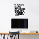 Vinyl Wall Art Decal - It Always Seems Impossible Until It's Done - 22.5" x 22" - Modern Inspirational Quote Sticker For Home Office Bedroom Closet School Classroom Coffee Shop Decor 3