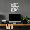 Vinyl Wall Art Decal - It Always Seems Impossible Until It's Done - 22.5" x 22" - Modern Inspirational Quote Sticker For Home Office Bedroom Closet School Classroom Coffee Shop Decor 2