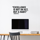 Vinyl Wall Art Decal - Excellence Is Not An Act; But A Habit - 11" x 22" - Modern Inspirational Aristotle Quote Sticker For Home Bedroom Living Room Classroom Office Workplace Decor 4
