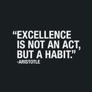 Vinyl Wall Art Decal - Excellence Is Not An Act; But A Habit - 11" x 22" - Modern Inspirational Aristotle Quote Sticker For Home Bedroom Living Room Classroom Office Workplace Decor 1