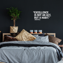 Vinyl Wall Art Decal - Excellence Is Not An Act; But A Habit - 11" x 22" - Modern Inspirational Aristotle Quote Sticker For Home Bedroom Living Room Classroom Office Workplace Decor 3