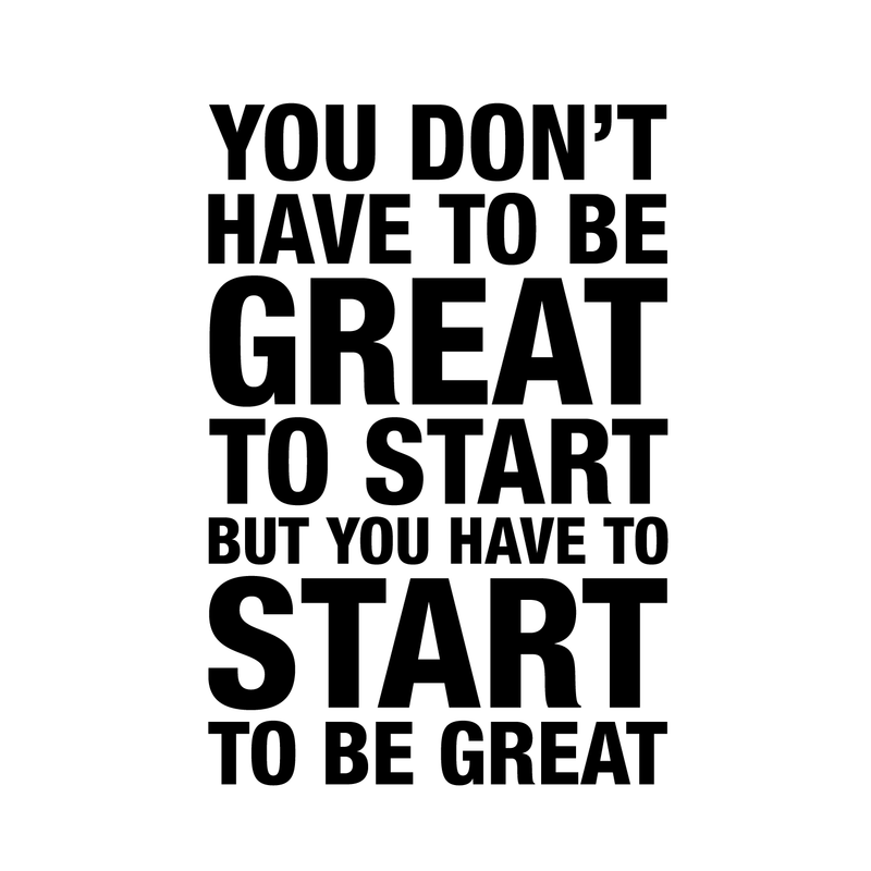 Vinyl Wall Art Decal - You Don't Have To Be Great To Start - 25" x 17" - Modern Motivational Quote Sticker For Home Bedroom Living Room Classroom Office Workplace Decor 1