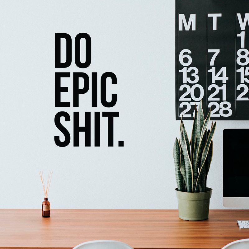 Vinyl Wall Art Decal - Do Epic Sh!t - Modern Motivational Funny Quote Sticker For Home Bedroom Living Room Office Workplace Kitchen Decor 2