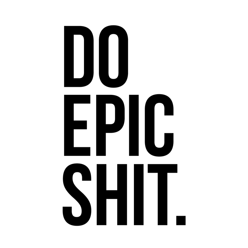 Vinyl Wall Art Decal - Do Epic Sh!t - 28" x 17" - Modern Motivational Funny Quote Sticker For Home Bedroom Living Room Office Workplace Kitchen Decor 5