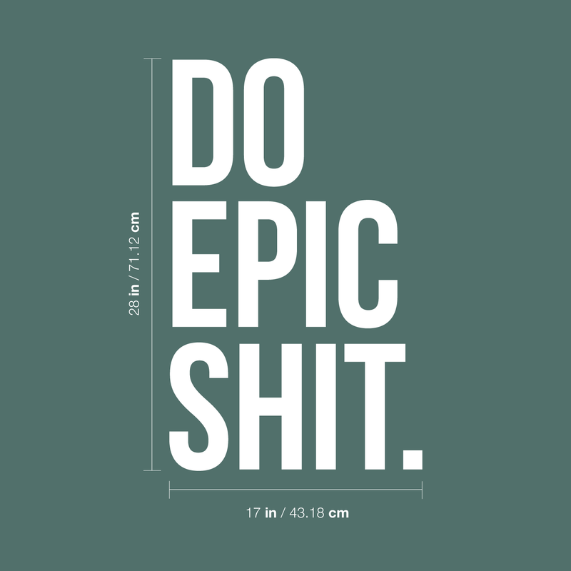 Vinyl Wall Art Decal - Do Epic Sh!t - 28" x 17" - Modern Motivational Funny Quote Sticker For Home Bedroom Living Room Office Workplace Kitchen Decor 4