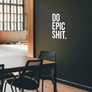 Vinyl Wall Art Decal - Do Epic Sh!t - 28" x 17" - Modern Motivational Funny Quote Sticker For Home Bedroom Living Room Office Workplace Kitchen Decor 3