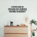 Vinyl Wall Art Decal - I'd Rather Choke On Greatness Than Nibble On Mediocrity - 10" x 30" - Trendy Inspirational Quote Sticker For Home Bedroom Living Room Office Workplace Classroom Decor 2