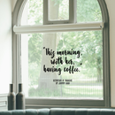 Vinyl Wall Art Decal - This Morning With Her Having Coffee - Modern Inspirational Quote Sticker For Coffee Lovers Home Office Kitchen Dining Room Restaurant Coffee Shop Decor 3