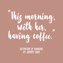 Vinyl Wall Art Decal - This Morning With Her Having Coffee - 17" x 18" - Modern Inspirational Quote Sticker For Coffee Lovers Home Office Kitchen Dining Room Restaurant Coffee Shop Decor 3