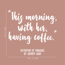 Vinyl Wall Art Decal - This Morning With Her Having Coffee - 17" x 18" - Modern Inspirational Quote Sticker For Coffee Lovers Home Office Kitchen Dining Room Restaurant Coffee Shop Decor 4