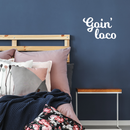 Vinyl Wall Art Decal - Goin' Loco - 11" x 17" - Modern Sarcastic Funny Quote Sticker For Home Office Teen Bedroom Living Room Kids Room Coffee Shop Decor 2