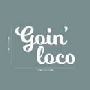 Vinyl Wall Art Decal - Goin' Loco - 11" x 17" - Modern Sarcastic Funny Quote Sticker For Home Office Teen Bedroom Living Room Kids Room Coffee Shop Decor 4