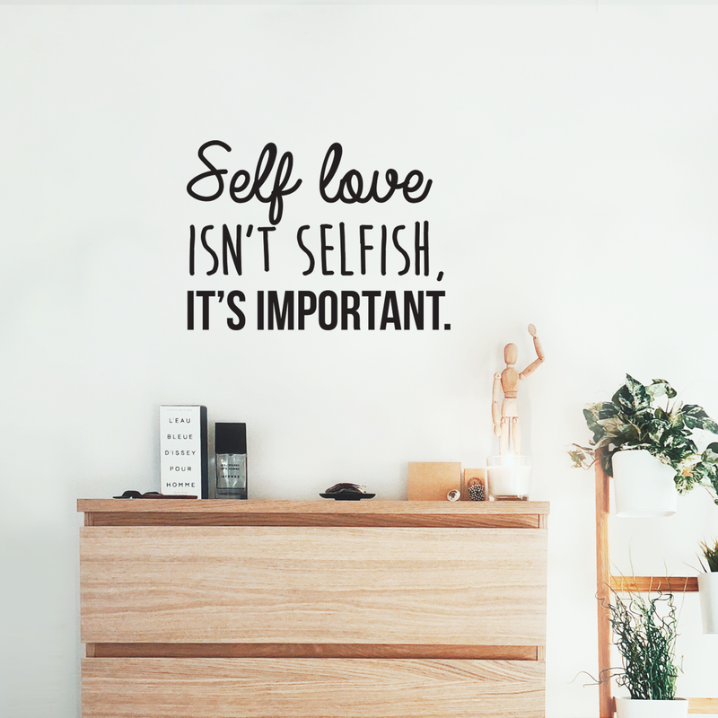 Vinyl Wall Art Decal - Self Love Isn't Selfish; It's Important. - 16" x 22.5" - Modern Inspirational Self Esteem Quote Sticker For Home Office Bedroom Closet Teen Room Apartment Decor 2