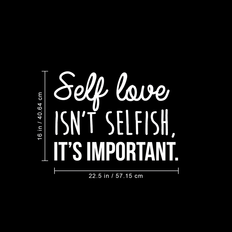 Vinyl Wall Art Decal - Self Love Isn't Selfish; It's Important. - 16" x 22.5" - Modern Inspirational Self Esteem Quote Sticker For Home Office Bedroom Closet Teen Room Apartment Decor 2