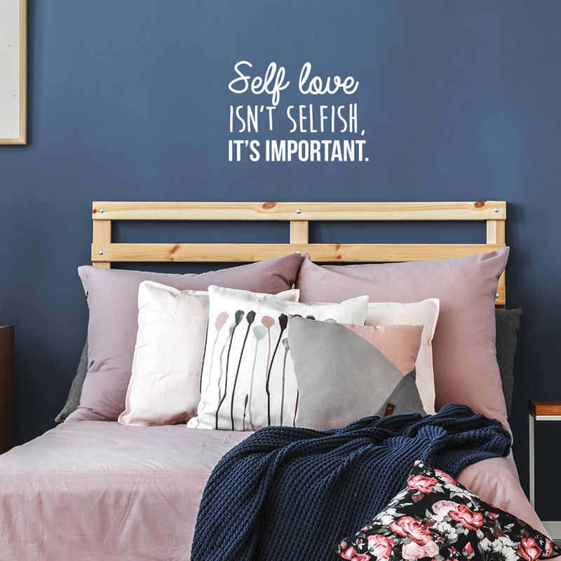 Vinyl Wall Art Decal - Self Love Isn't Selfish; It's Important. - 16" x 22.5" - Modern Inspirational Self Esteem Quote Sticker For Home Office Bedroom Closet Teen Room Apartment Decor 3