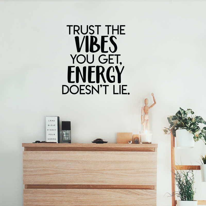 Vinyl Wall Art Decal - Trust The Vibes You Get; Energy Doesn't Lie - 17. Modern Inspirational Quote Positive Sticker For Home Office Bedroom Closet Living Room Coffee Shop Decor 2