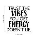 Vinyl Wall Art Decal - Trust The Vibes You Get; Energy Doesn't Lie - 17. Modern Inspirational Quote Positive Sticker For Home Office Bedroom Closet Living Room Coffee Shop Decor 4