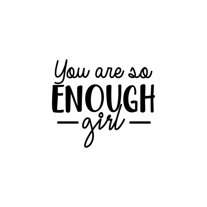 Vinyl Wall Art Decal - You Are So Enough Girl - 17" x 20" - Trendy Inspirational Self Esteem Women Quote Sticker For Home Office Woman Bedroom Living Room Girls Closet Decor 5