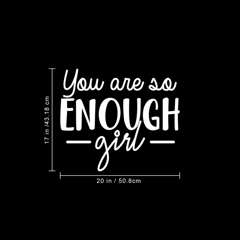 Vinyl Wall Art Decal - You Are So Enough Girl - 17" x 20" - Trendy Inspirational Self Esteem Women Quote Sticker For Home Office Woman Bedroom Living Room Girls Closet Decor 2