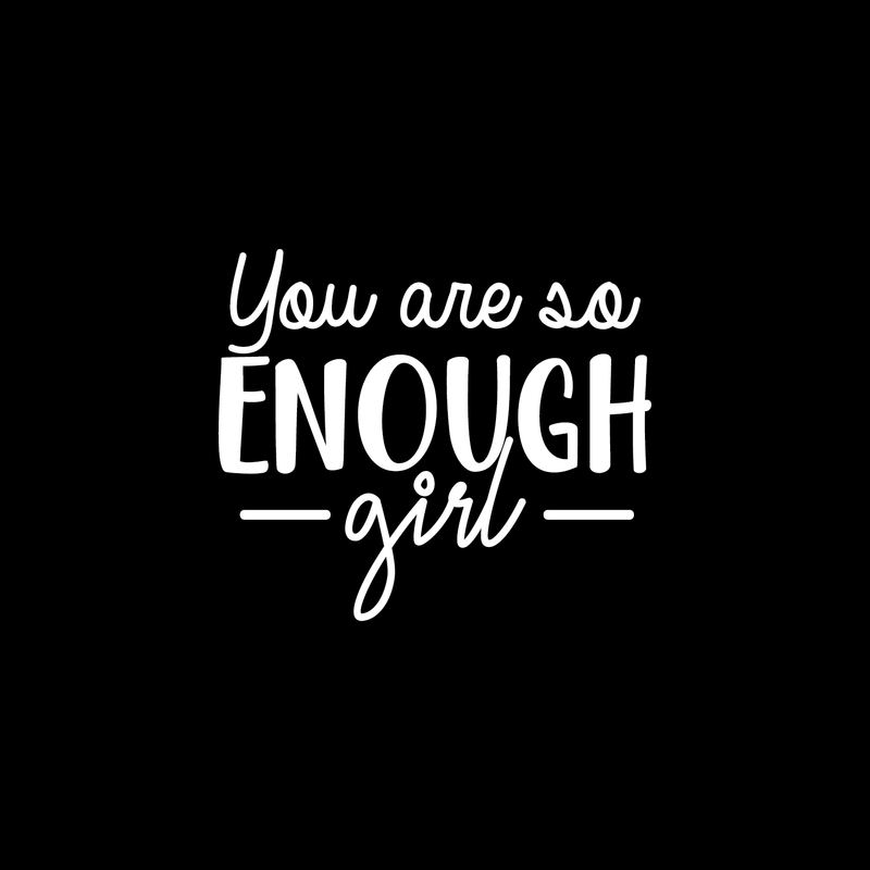 Vinyl Wall Art Decal - You Are So Enough Girl - 17" x 20" - Trendy Inspirational Self Esteem Women Quote Sticker For Home Office Woman Bedroom Living Room Girls Closet Decor 4