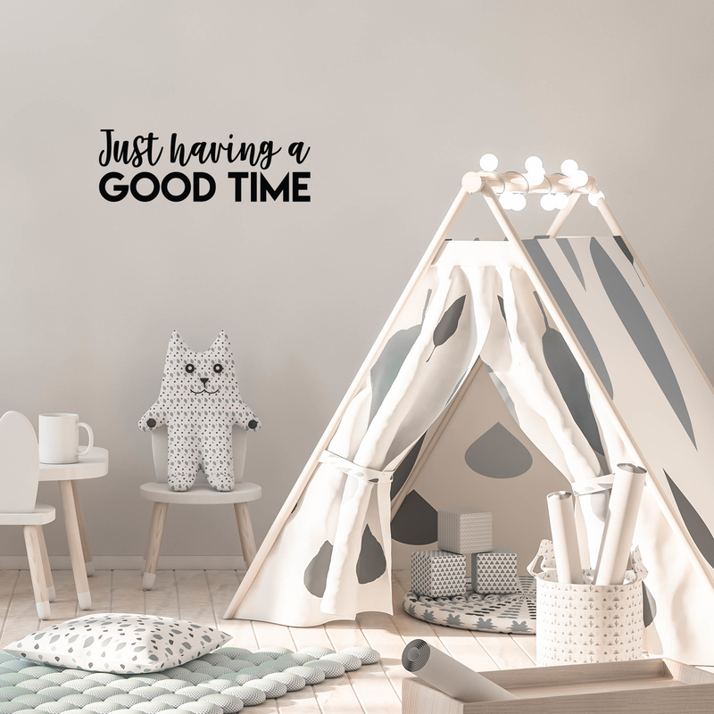 Vinyl Wall Art Decal - Just Having A Good Time - 7.5" x 22" - Modern Motivational Quote Sticker For Home Office Workplace Bedroom Kids Room Playroom Nursery 3