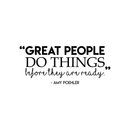 Vinyl Wall Art Decal - Great People Do Things Before They Are Ready - 9.5" x 22" - Modern Inspirational Success Quote Sticker For Home Bedroom School Coffee Shop Work Office Decor 3