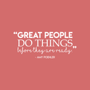 Vinyl Wall Art Decal - Great People Do Things Before They Are Ready - 9.5" x 22" - Modern Inspirational Success Quote Sticker For Home Bedroom School Coffee Shop Work Office Decor 3