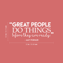Vinyl Wall Art Decal - Great People Do Things Before They Are Ready - 9.5" x 22" - Modern Inspirational Success Quote Sticker For Home Bedroom School Coffee Shop Work Office Decor 4