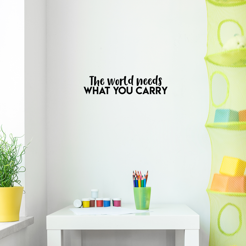 Vinyl Wall Art Decal - The World Needs What You Carry - 5" x 22" - Modern Inspirational Positive Quote Sticker For Home Office Bedroom Kids Room Classroom School Coffee Shop Decor 4