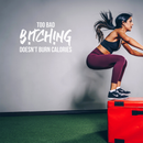 Vinyl Wall Art Decal - Too Bad Bitching Doesn't Burn Calories - 17" x 30" - Trendy Sarcastic Motivational Fitness Quote Sticker For Home Gym Workout Exercise Bedroom Decoration 2