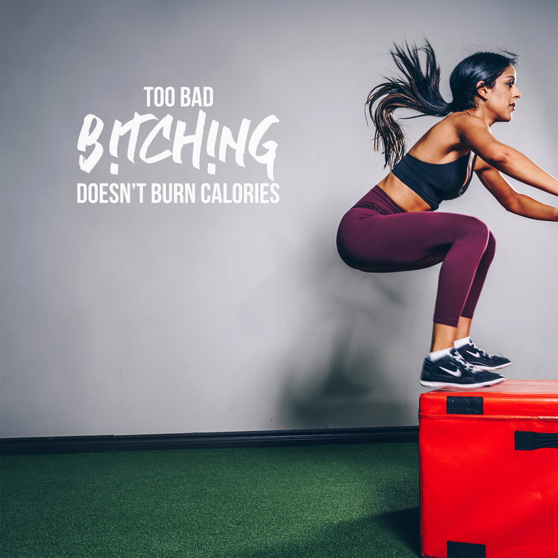 Vinyl Wall Art Decal - Too Bad Bitching Doesn't Burn Calories - 17" x 30" - Trendy Sarcastic Motivational Fitness Quote Sticker For Home Gym Workout Exercise Bedroom Decoration 2