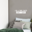 Vinyl Wall Art Decal - I Do A Thing Called What I Want - 7.5" x 25" - Trendy Funny Sarcastic Motivational Quote Adult Sticker For Home Teens Bedroom Living Room Decor 3