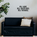 Vinyl Wall Art Decal - New Home New Adventures New Memories - 11" x 25" - Modern Inspirational New Year's Quote Sticker For Home Apartment Living Room Bedroom Dining Room Decor 3