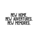 Vinyl Wall Art Decal - New Home New Adventures New Memories - 11" x 25" - Modern Inspirational New Year's Quote Sticker For Home Apartment Living Room Bedroom Dining Room Decor 1